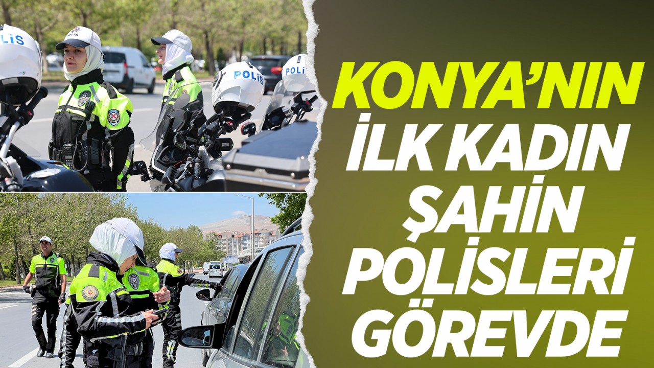 Konya'da Trafik Denetiminde Bir İlk: Kadın Şahin Polisler Görev Başladı