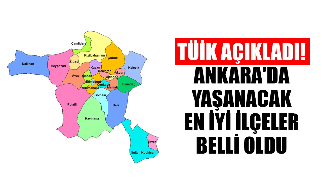 Ankara'da Yaşam Kalitesi En Yüksek İlçeler TÜİK Tarafından Açıklandı