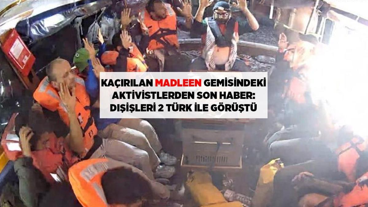 Madleen Gemisi'ndeki Türk Aktivistlerle İlgili Son Durum: Tel Aviv Büyükelçiliği Görüştü