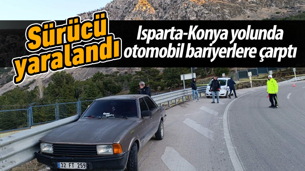 Isparta-Konya Yolunda Meydana Gelen Kazada Sürücü Yaralandı