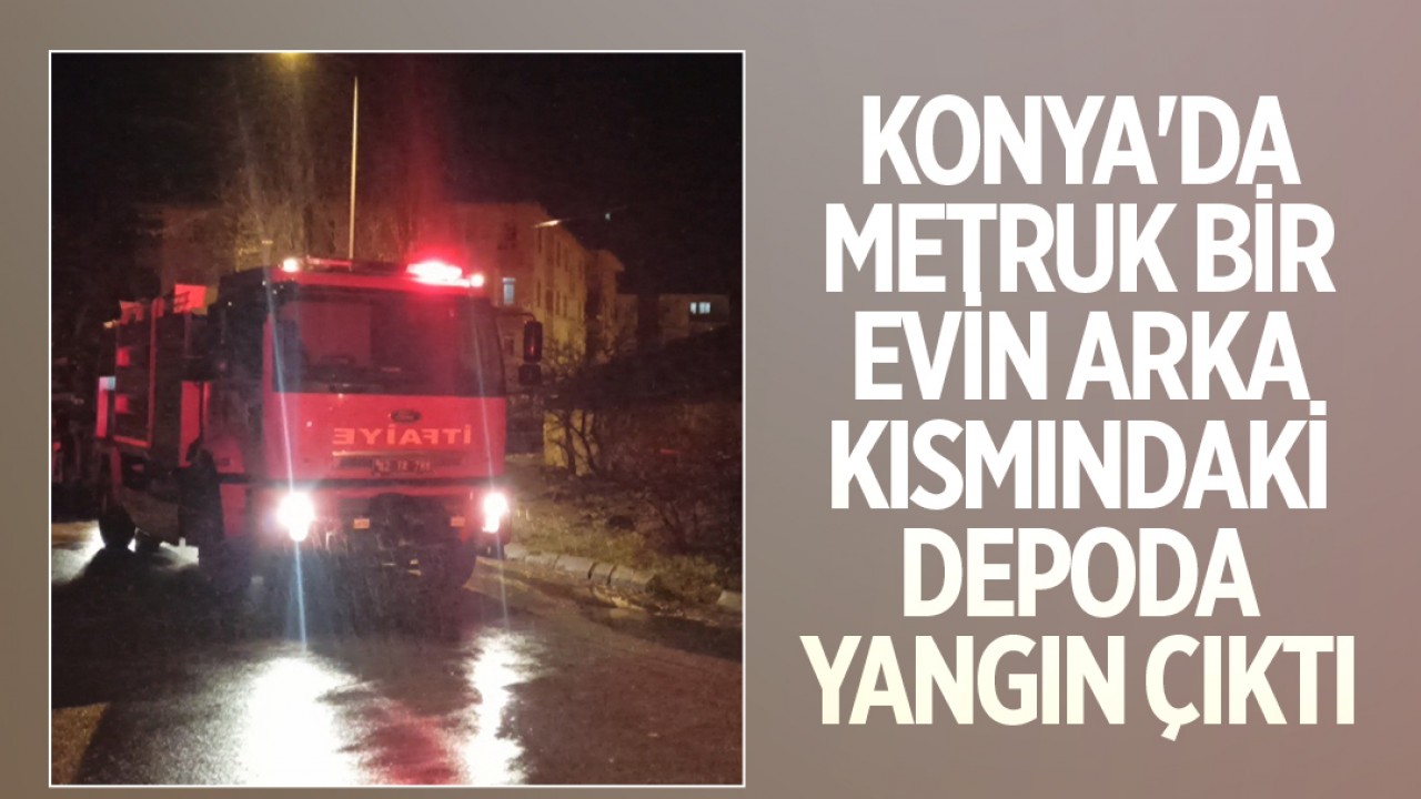 Konyada Metruk Depoda Yangın Korkuttu