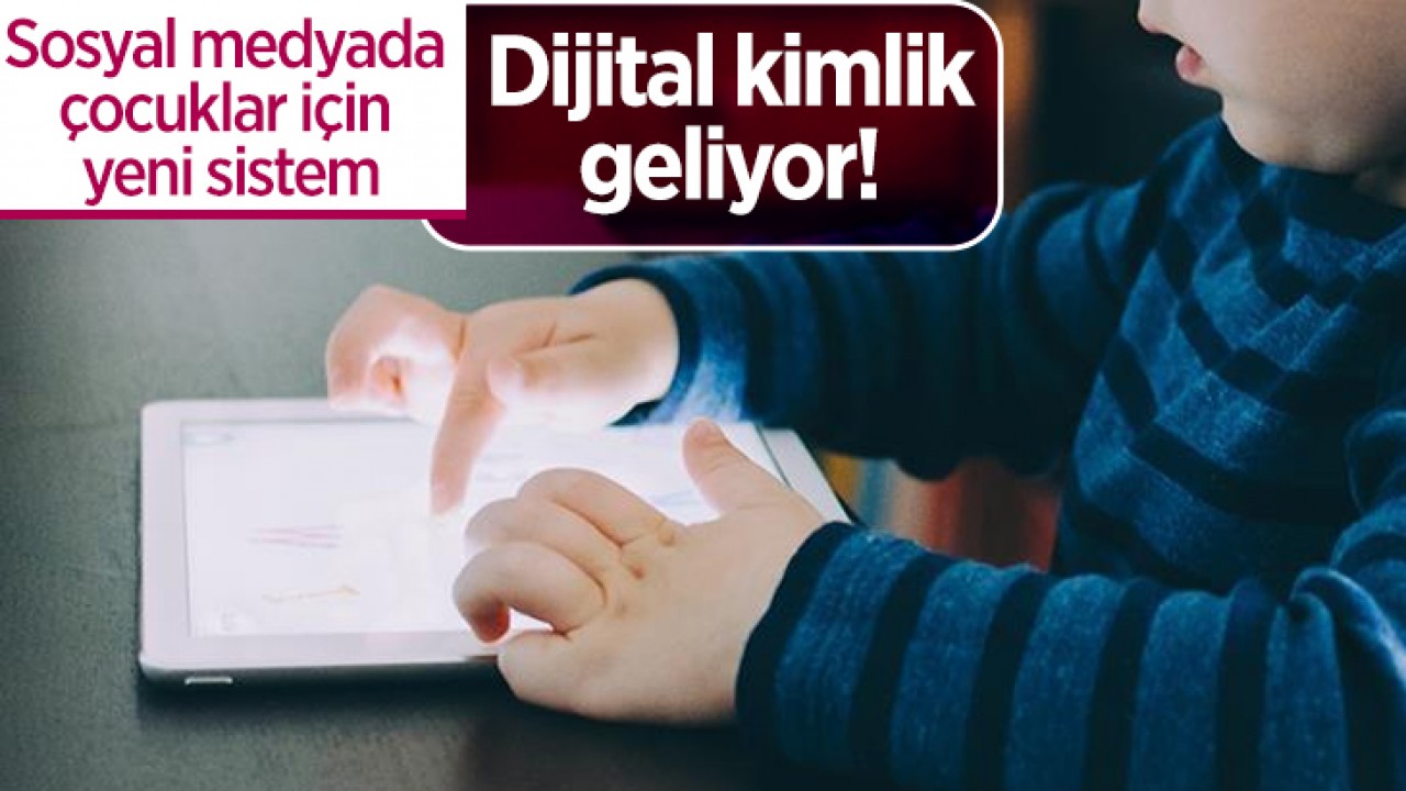 Dijital Kimlik ile Çocuklar İçin Güvenli Sosyal Medya Dönemi Başlıyor