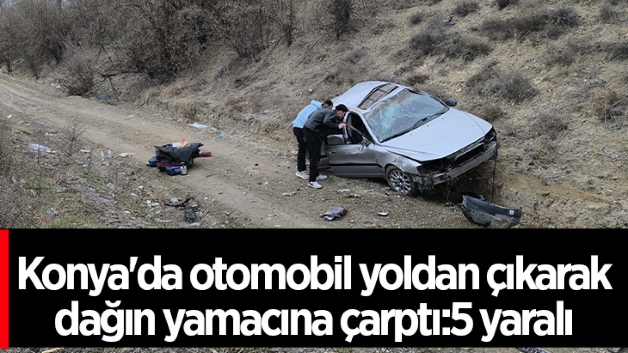 Konya'da Trafik Kazası: Dağın Yamacına Çarpan Araçta 5 Yaralı