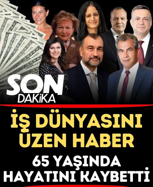 Türkiye'nin Önemli İş İnsanlarından [İş İsmı] Hayatını Kaybetti