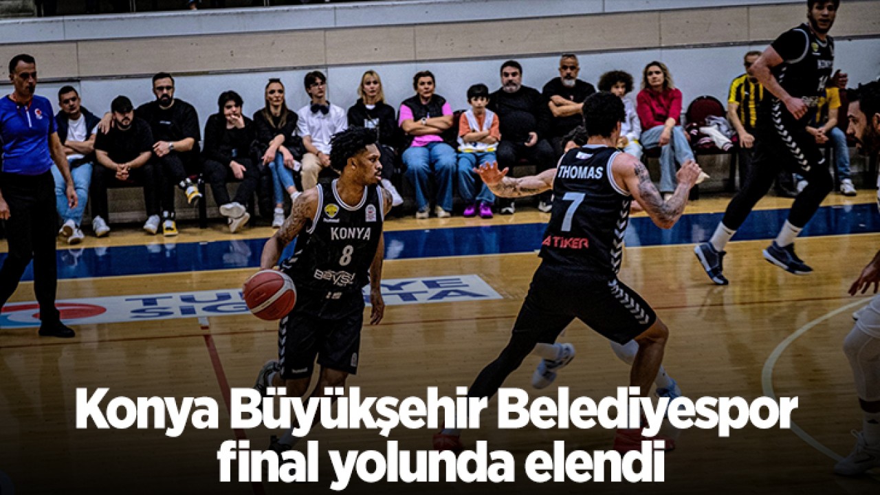 Konya Büyükşehir Belediyespor, Final Heyecanını Kaybetti