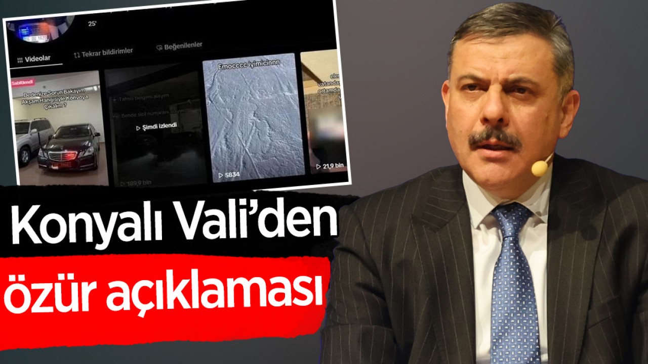 Konyalı Vali Çiftçi, Çakarlı Araç Paylaşımları Hakkında Özür Diledi