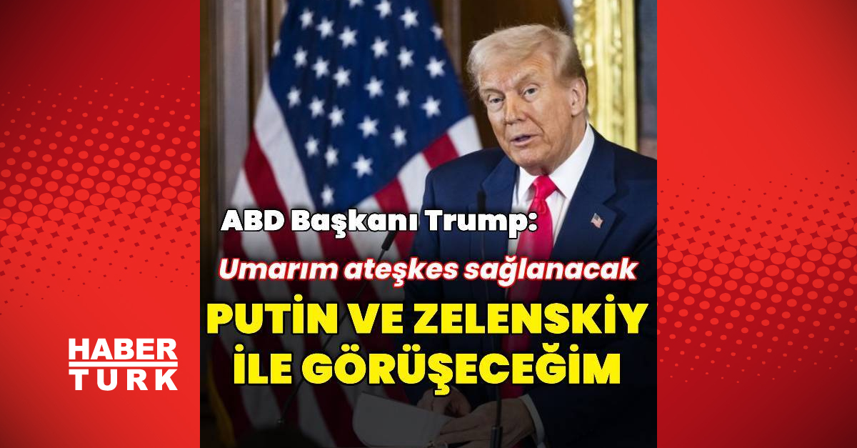 Trump, Putin ve Zelenskiy ile Görüşecek