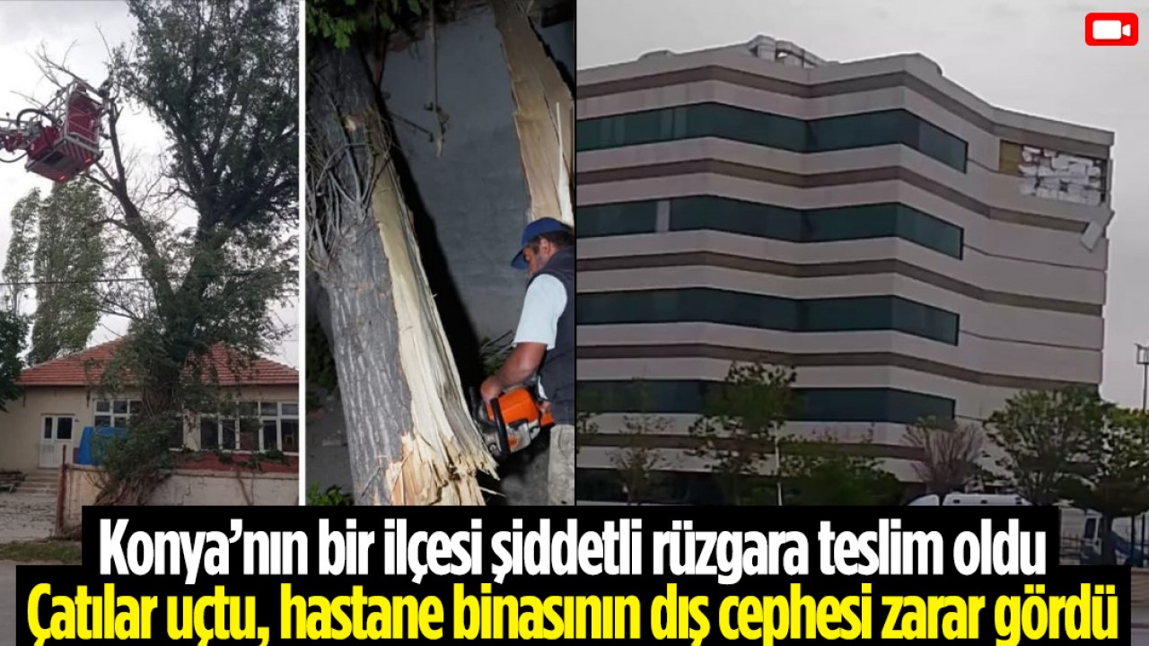 Konya Ereğli'de Kuvvetli Rüzgar Hastanede Hasara Neden Oldu