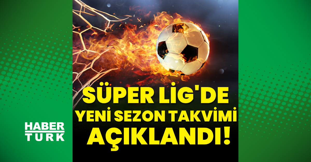 Süper Lig 2025-2026 Sezonu Takvimi Açıklandı