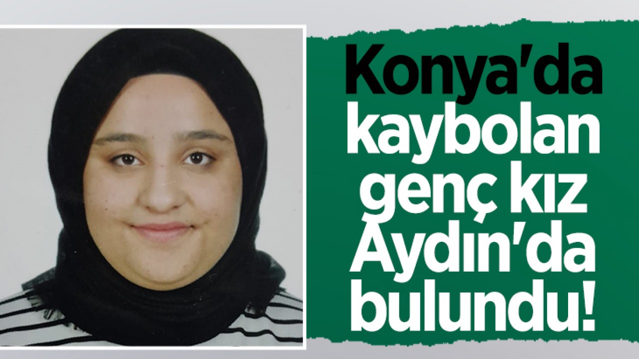 Konya'da Kaybolan Hatice Nisa Afacan Aydın'da Bulundu