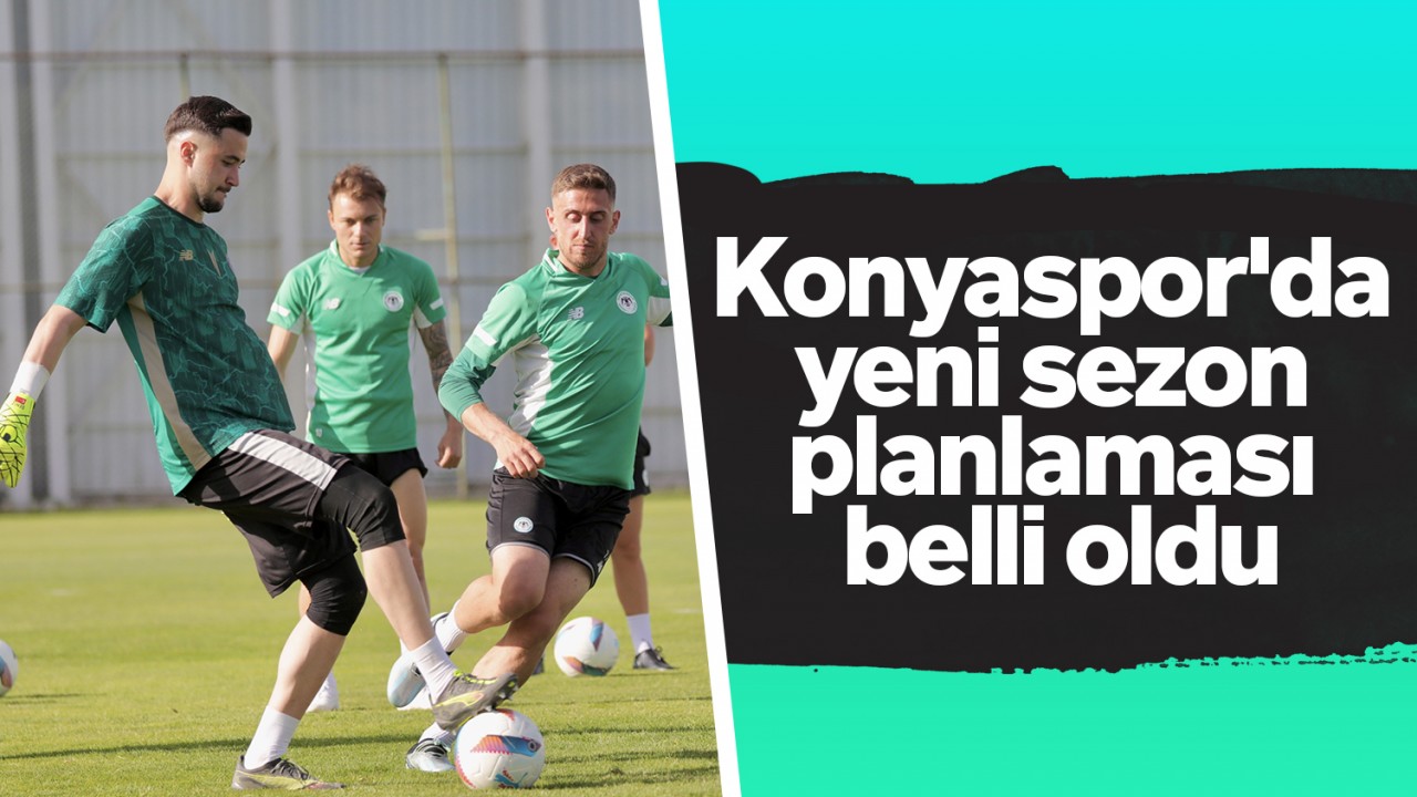 Konyaspor'da Yeni Sezon Planlaması Netleşti
