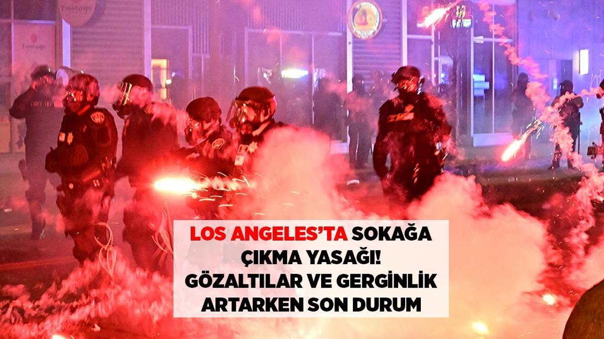 Los Angeles'ta Sokağa Çıkma Yasağı Başladı: Gözaltılar Gerçekleşiyor