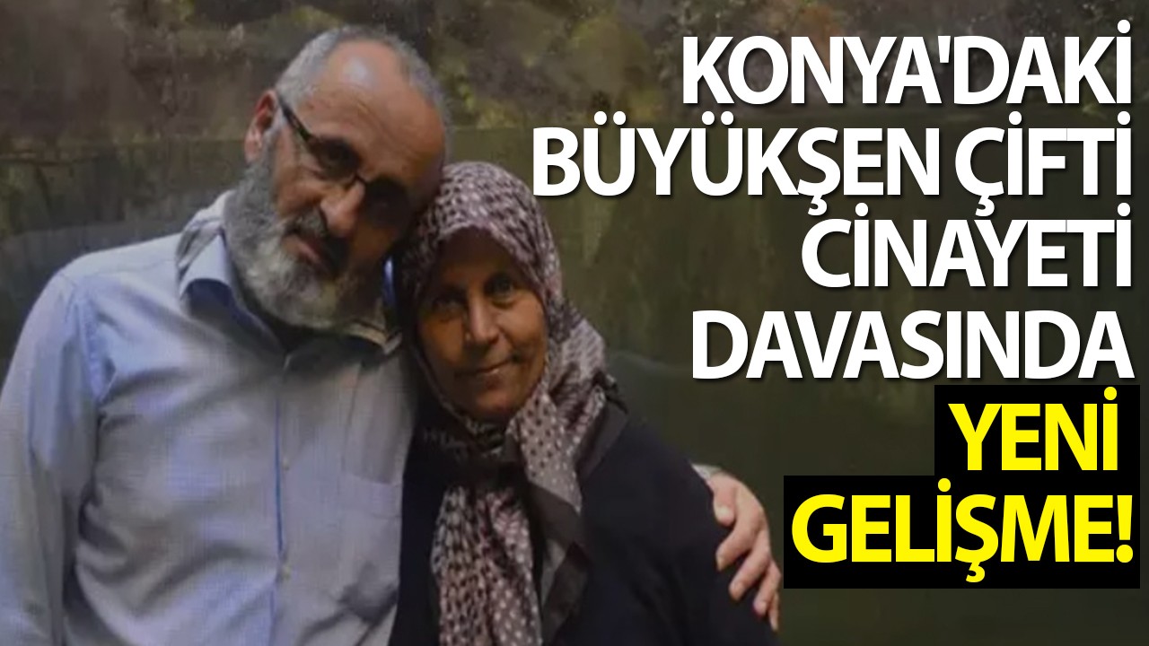 Konya Büyükşen Çifti Cinayeti: Yargıtay Kararı Onandı